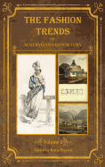 The Fashion Trends of Ackermann's Repository of Arts, Literature, Commerce, Etc.: With Additional Pictorial Reference to All Other Plates Issued 1814-1818