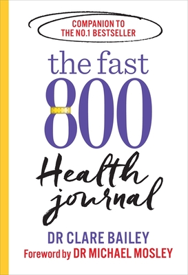 The Fast 800 Health Journal - Mosley, Dr Michael