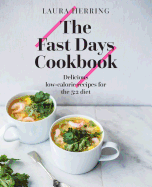 The Fast Days Cookbook: Delicious & Filling Low-Calorie Recipes for the 5:2 Diet