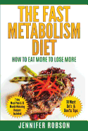 The Fast Metabolism Diet: How to Eat More to Lose More
