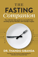 The Fasting Companion: Your ultimate daily guide to a successful fast: Unveiling Spiritual Benefits with Scientific Insights.