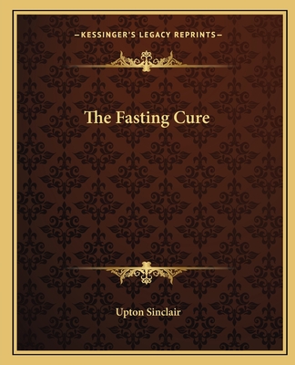 The Fasting Cure - Sinclair, Upton