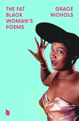 The Fat Black Woman's Poems: Virago 50th Anniversary Edition - Nichols, Grace