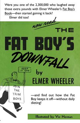 The Fat Boy's Downfall And How Elmer Learned to Keep It Off - Wheeler, Elmer