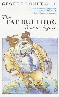 The Fat Bulldog Roams Again - Courtauld, George