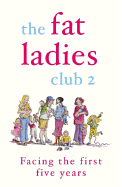 The Fat Ladies Club: Facing the First Five Years - Gardener, Hilary, and Bettridge, Anita, and Groves, Sarah, Drph