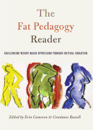 The Fat Pedagogy Reader; Challenging Weight-Based Oppression Through Critical Education
