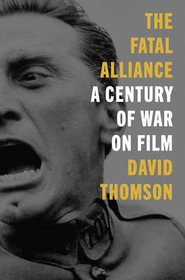 The Fatal Alliance: A Century of War on Film - Thomson, David