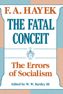 The Fatal Conceit: The Errors of Socialism Volume 1