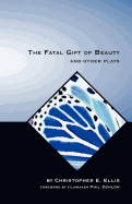 The Fatal Gift of Beauty and Other Plays