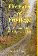 The Fates of Privilege: The Life and Times of a Harvard Man
