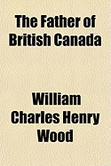 The Father of British Canada