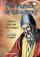 The Father of Geometry: Euclid and His 3-D World