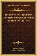 The Fathers of the Church Who Have Written Concerning the Truth of the Sibyls