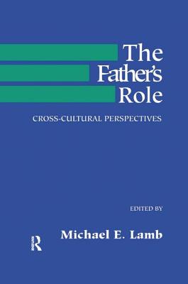 The Father's Role: Cross Cultural Perspectives - Lamb, M. E. (Editor)