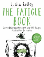 The Fatigue Book: Chronic fatigue syndrome and long COVID fatigue: practical tips for recovery