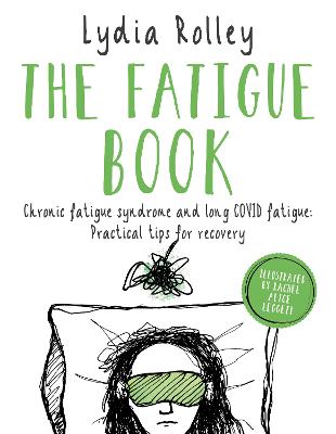 The Fatigue Book: Chronic fatigue syndrome and long COVID fatigue: practical tips for recovery - Rolley, Lydia