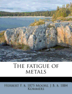 The Fatigue of Metals