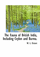 The Fauna of British India, Including Ceylon and Burma.