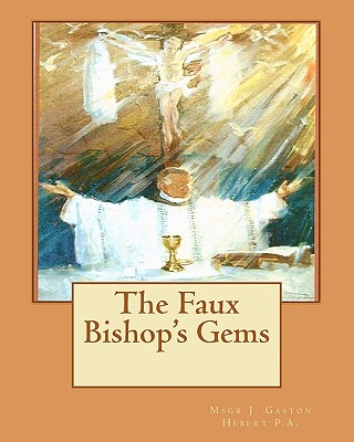 The Faux Bishop's Gems - Hebert P a, J Gaston