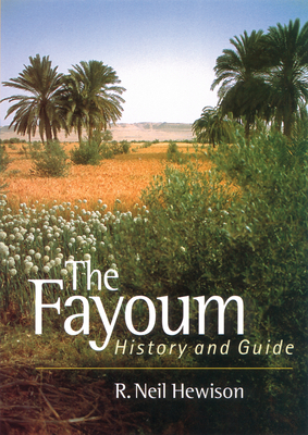 The Fayoum: History and Guide - Hewison, R Neil