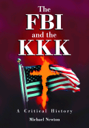 The FBI and the KKK: A Critical History