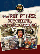 The FBI Files: Sucessful Investigations