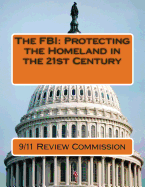 The FBI: Protecting the Homeland in the 21st Century