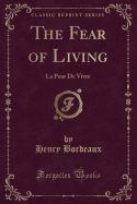 The Fear of Living: La Peur de Vivre (Classic Reprint)