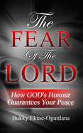 The Fear of The Lord: How God's Honour Guarantees Your Peace