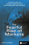 The Fearful Rise of Markets: A Short View of Global Bubbles and Synchronised Meltdowns