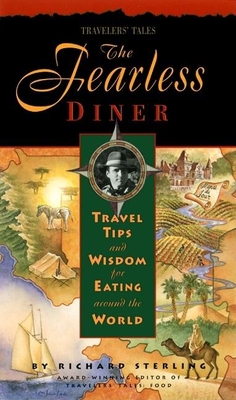 The Fearless Diner: Travel Tips and Wisdom for Eating Around the World - Sterling, Richard