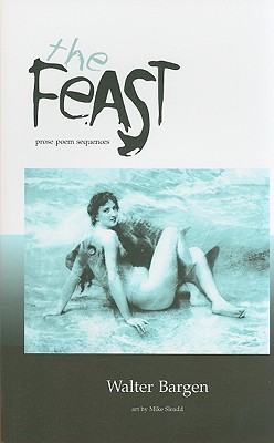 The Feast: Poems - Bargen, Walter