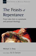 The Feasts of Repentance: From Luke-Acts To Systematic and Pastoral Theology