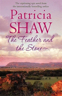 The Feather and the Stone: A stunning Australian saga of courage, endurance and acceptance