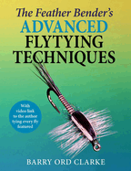 The Feather Bender's Advanced Flytying Techniques