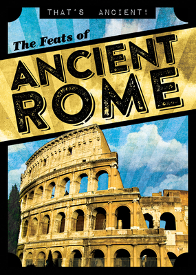 The Feats of Ancient Rome - Levy, Janey