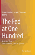The Fed at One Hundred: A Critical View on the Federal Reserve System