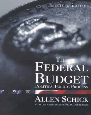 The Federal Budget: Politics, Policy, Process - Schick, Allen