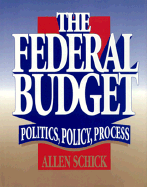 The Federal Budget: Politics, Policy, Process - Schick, Allen