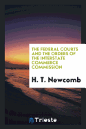 The Federal Courts and the Orders of the Interstate Commerce Commission