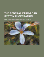 The Federal Farm-Loan System in Operation
