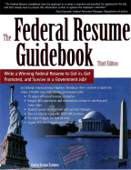 The Federal Resume Guidebook: Write a Winning Federal Resume to Get In, Get Promoted, and Survive in a Government Job
