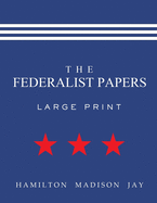 The Federalist Papers (Large Print)