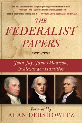 The Federalist Papers - Dershowitz, Alan (Introduction by), and Hamilton, Alexander, and Madison, James