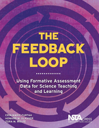 The Feedback Loop: Using Formative Assessment Data for Science Teaching and Learning