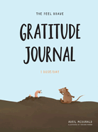 The Feel Brave Gratitude Journal: 1 Dose/Day