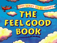 The Feel Good Book: 1001 Ways to Be Happy