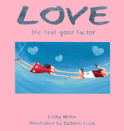 The Feel-Good Factor: Love - Willis, Libby, and Mq Publications