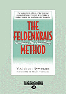 The Feldenkrais Method: Teaching by Handling (Large Print 16pt)